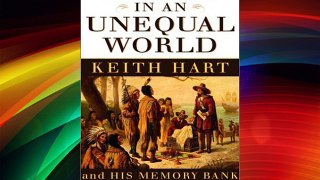 Money in an Unequal World: Keith Hart and His Memory Bank Free Download Book