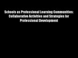 Schools as Professional Learning Communities: Collaborative Activities and Strategies for Professional