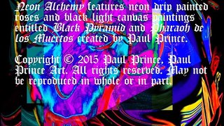 Paul Prince Art presents Neon Alchemy Art Exhibition