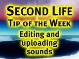 Editing and uploading sounds - Second Life Video TuTORial