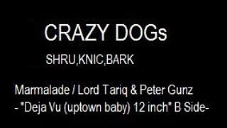 Crazy Dogs (On  Marmalade   Lord Tariq & Peter Gunz )