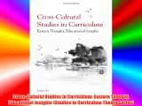 Cross-Cultural Studies in Curriculum: Eastern Thought Educational Insights (Studies in Curriculum