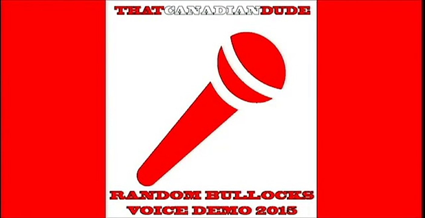 ThatCanadianDude Does Another Voice Demo 2015