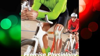Exercise Physiology: Theory and Application to Fitness and Performance Free Download Book