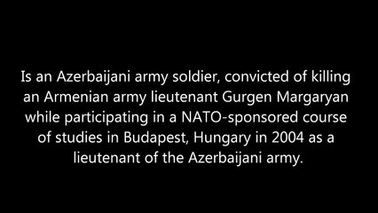 Who are azerbaijanian hero Ramil Safarov?Kimdir Ramil Seferov?