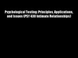 Psychological Testing: Principles Applications and Issues (PSY 430 Intimate Relationships)