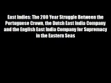 East Indies: The 200 Year Struggle Between the Portuguese Crown the Dutch East India Company