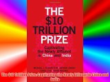 The $10 Trillion Prize: Captivating the Newly Affluent in China and India Download Free Books