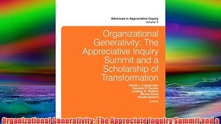 Organizational Generativity: The Appreciate Inquiry Summit and a Scholarship of Transformation