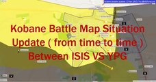 Kobane Today : Kobane Battle Map Situation Update [from Time to Time] Between ISIS Vs YPG