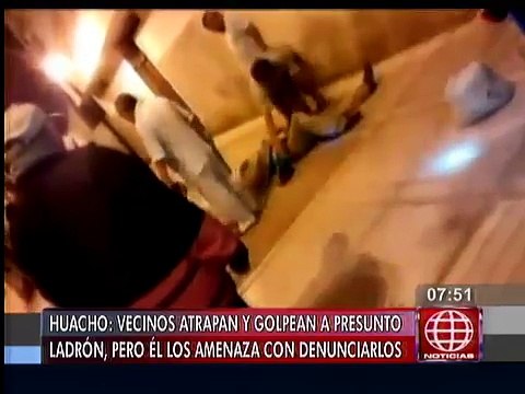 Huacho: Presunto ladrón amenazó con denunciar a vecinos que lo capturaron y golpearon
