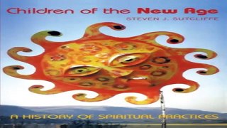 Children of the New Age A History of Spiritual Practices