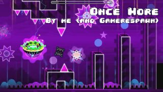 [Geometry Dash] - Once More - by me (and Gamerespawn)