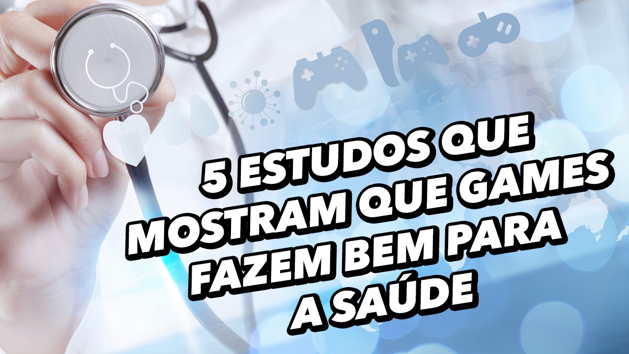 5 estudos que mostram que games fazem bem para a saúde