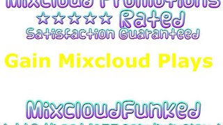 gain mixcloud plays - mixcloud bot - mixcloud promotion