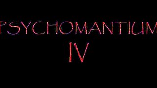 PSYCHOMANTIUM IV