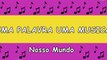 UMA PALAVRA UMA MUSICA: NOSSO MUNDO