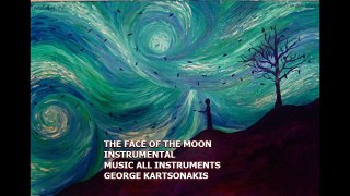 THE FACE OF THE MOON - INSTRUMENTAL - MUSIC GEORGE KARTSONAKIS