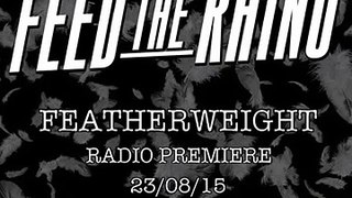 Feed The Rhino - Featherweight (New Song 2015)