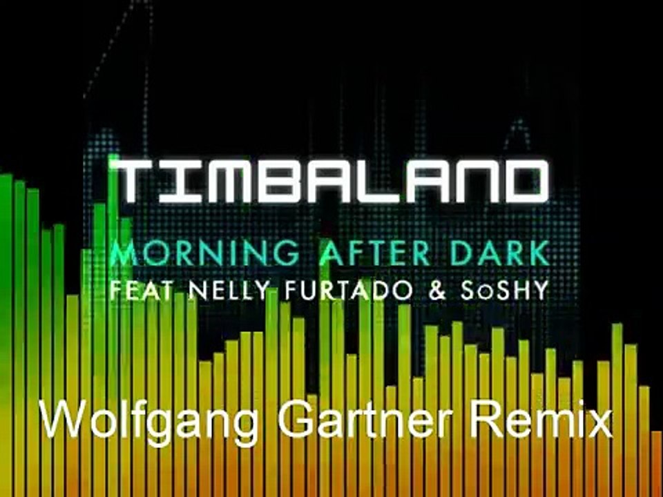 Morning After Dark (Wolfgang Gartner Remix) [feat. SoShy & Nelly Furtado] By Timbaland