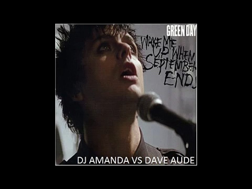 GREEN DAY   WAKE ME UP WHEN SEPTEMBER ENDS DJ AMANDA VS DAVE AUDE