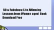 50 & Fabulous: Life Affirming Lessons from Women aged  Book Download Free