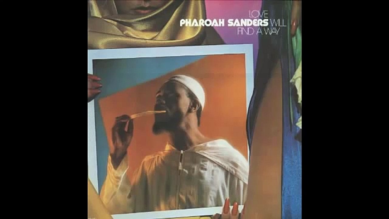Pharoah Sanders - Love Will Find A Way