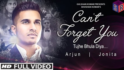 Can't Forget You (Tujhe Bhula Diya) [Full Video Song] Song By Arjun FT. Jonita Gandhi [FULL HD] - (SULEMAN - RECORD)