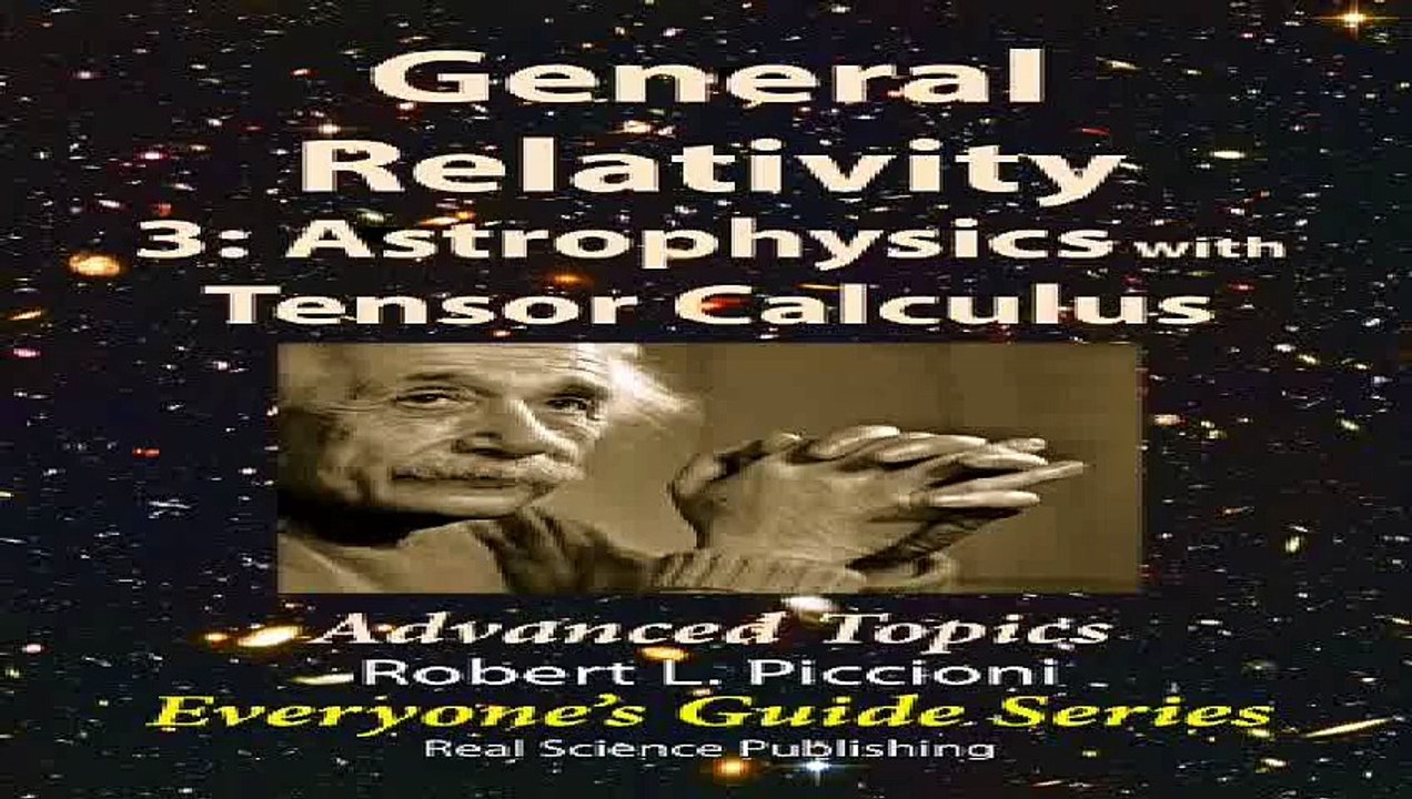 Download General Relativity 3  Astrophysics with Tensor Calculus Everyones Guide Series Book 24 Pdf