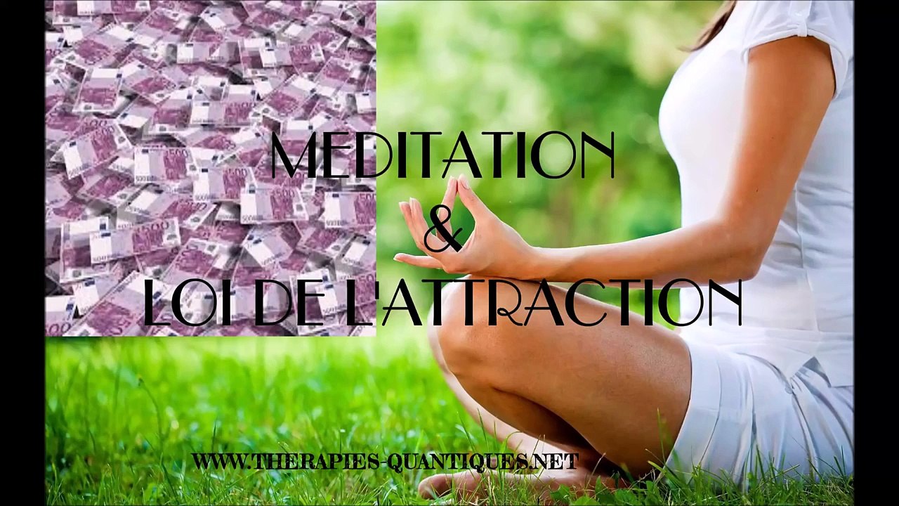VOUS, LA MÉDITATION + la LOI D'ATTRACTION: TRIO GAGNANT