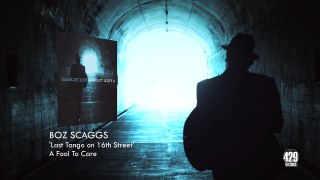 Boz Scaggs - Last Tango on 16th Street - A Fool To Care