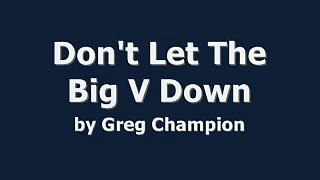 Don't Let The Big V Down - Greg Champion