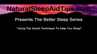 Natural Sleep Aid - The Swish Technique