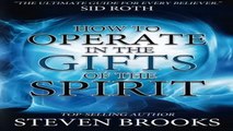 How to Operate in the Gifts of the Spirit Making Spiritual Gifts Easy to Understand