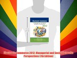 Electronic Commerce 2012: Managerial and Social Networks Perspectives (7th Edition) Free Download