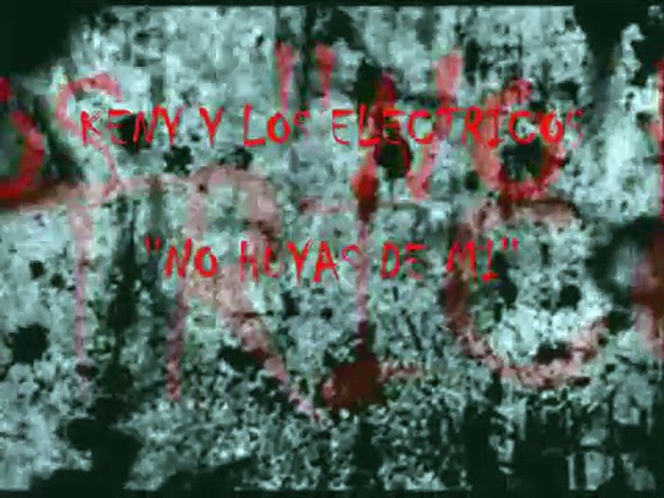 KENY Y LOS ELECTRICOS ''NO HUYAS DE MI'' letra