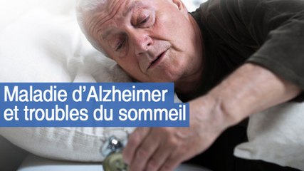 Maladie d’Alzheimer et troubles du sommeil
