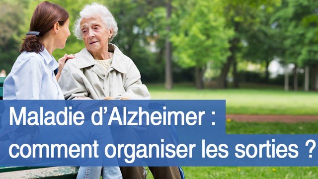Maladie d’Alzheimer : comment organiser les sorties ?