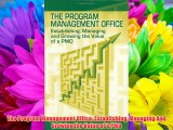 The Program Management Office: Establishing Managing And Growing the Value of a PMO FREE DOWNLOAD