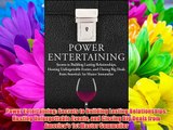 Power Entertaining: Secrets to Building Lasting Relationships Hosting Unforgettable Events