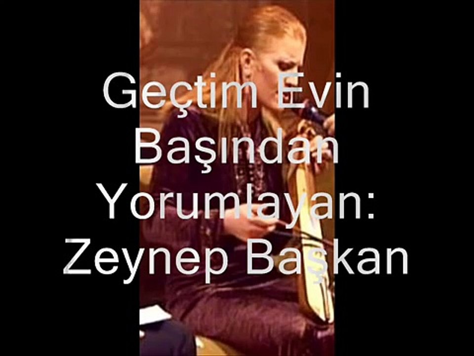 Zeynep Baskan - Gectim Evin Basindan - Erkan Ocakli Anisina Türküleriyle