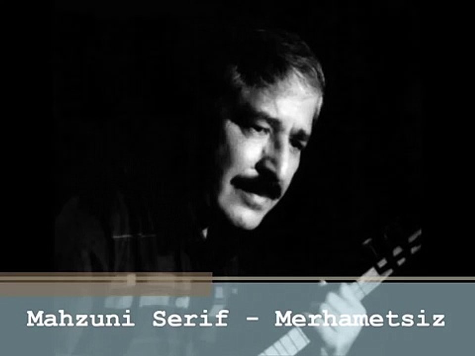 Mahzuni Serif  Merhametsiz