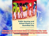 Public Housing and School Choice in a Gentrified City: Youth Experiences of Uneven Opportunity
