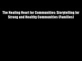 The Healing Heart for Communities: Storytelling for Strong and Healthy Communities (Families)