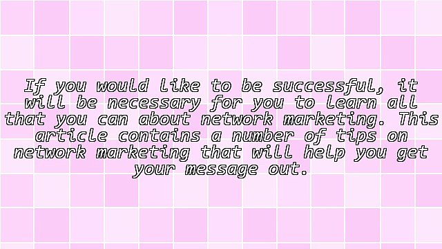 Network Marketing: How To Be Successful In The Business