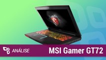 Notebook Gamer GT72, o demolidor feito pela MSI [Análise] - TecMundo