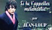 Si tu t'appelles mélancolie par Jean-Loup