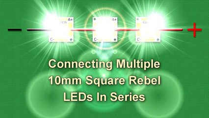 Connecting Multiple 10mm Square Rebel LEDs in Series