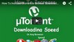 How To Increase Utorrent or Browsing Downloading Speed
