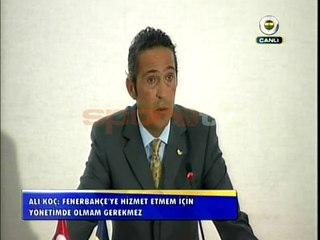 Ali Koç: "F.Bahçe'ye hizmet etmem için yönetimde olmam gerekmez"
